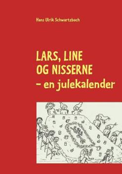 Paperback Lars, line og nisserne: - en julekalender [Danish] Book