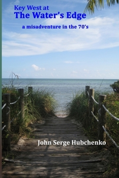Paperback Key West at the Water's Edge: a misadventure in the 70's Book