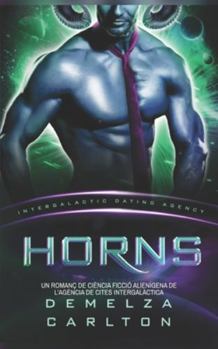 Horns: Un Romanç de Ciència Ficció Alienígena de l'Agència de Cites Intergalàctica (Colònia: Nyx)