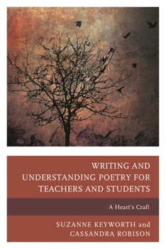 Writing and Understanding Poetry for Teachers and Students: A Heart's Craft