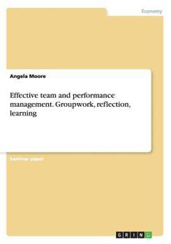 Paperback Effective team and performance management. Groupwork, reflection, learning Book