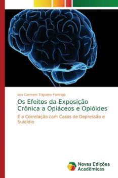 Paperback Os Efeitos da Exposição Crônica a Opiáceos e Opióides [Portuguese] Book