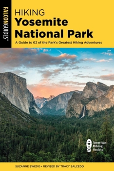 Paperback Hiking Yosemite National Park: A Guide to 62 of the Park's Greatest Hiking Adventures Book