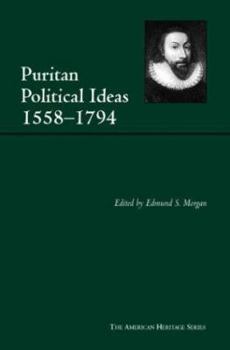 Puritan Political Ideas, 1558-1794 - Book #33 of the American Heritage Series