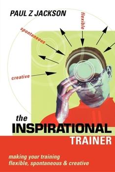 Paperback Inspirational Trainer: Making Your Training Flexible Spontaneous and Creative Book