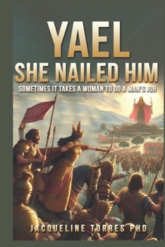 Paperback Yael, She Nailed Him!: Sometimes it takes a woman to do a man's job. Book