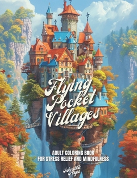 Paperback Flying Pocket Villages: A Stress Relief Coloring Book For Adults - Gift Idea, Meditation, Mindfulness: 32 Images To Color [Italian] Book