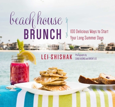 Hardcover Beach House Brunch: 100 Delicious Ways to Start Your Long Summer Days Book