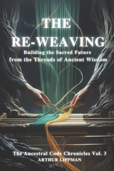 Paperback The Re-Weaving: Building the Sacred Future from the Threads of Ancient Wisdom Book
