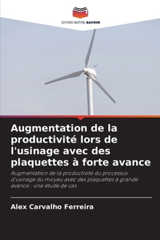 Paperback Augmentation de la productivité lors de l'usinage avec des plaquettes à forte avance [French] Book