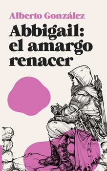 Paperback Abbigail: El amargo renacer [Spanish] Book