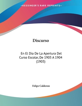 Paperback Discurso: En El Dia De La Apertura Del Curso Escolar, De 1903 A 1904 (1903) Book