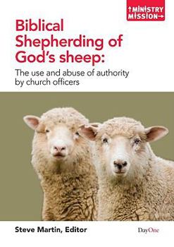 Paperback Biblical Shepherding of God's Sheep: The Use and Abuse of Authority by Church Officers Book