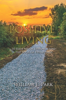 Paperback Positive Living: 10 Bible Study Lessons from the Book of Philippians Book
