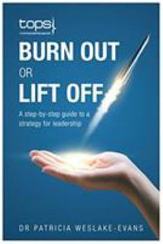 Paperback Burn Out or Lift Off - A step-by-step guide to a strategy for leadership Book