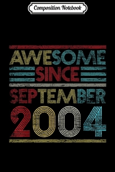 Composition Notebook: Awesome Since September 2004 Bday Gifts 15th Birthday  Journal/Notebook Blank Lined Ruled 6x9 100 Pages