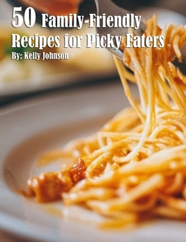 Paperback 50 Family-Friendly Recipes for Picky Eaters Book