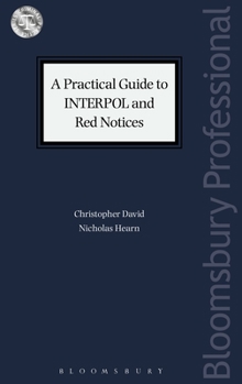 Paperback A Practical Guide to INTERPOL and Red Notices Book