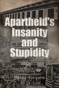 Paperback Apartheid's Insanity and Stupidity Book