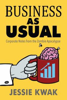 Paperback Business as Usual: Corporate Notes From the Zombie Apocalypse Book