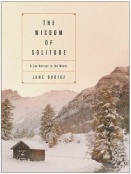 Hardcover The Wisdom of Solitude: A Zen Retreat in the Woods Book