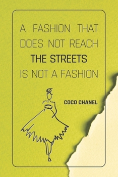 A Fashion That Does Not Reach The Streets Is Not A Fashion - COCO CHANEL: Notebook, Organize Notes, Ideas, Follow Up, Project Management, 6" x 9" ... Soft Cover - LINE (LINE - COCO CHANEL)