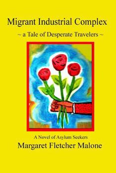 Paperback Migrant Industrial Complex: A Tale of Desperate Travelers Book