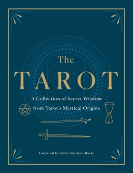 Hardcover The Tarot: A Collection of Secret Wisdom from Tarot's Mystical Origins Book