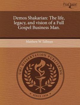 Demos Shakarian: The Life, Legacy, and Vision of a Full Gospel Business Man