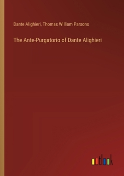 Paperback The Ante-Purgatorio of Dante Alighieri Book