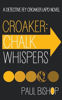 Croaker: Chalk Whispers: An LAPD Detective Novel (Fey Croaker)