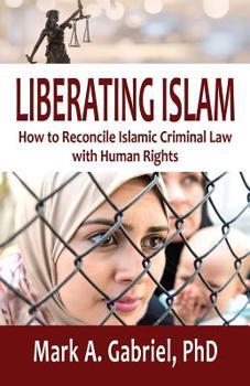 Paperback Liberating Islam: How to Reconcile Islamic Criminal Law with Human Rights Book