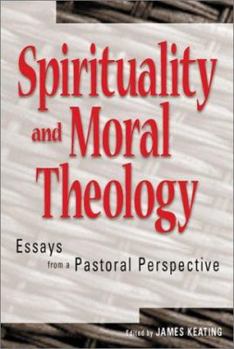 Hardcover Spirituality and Moral Theology: Essays from a Pastoral Perspective Book