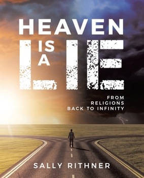 Paperback Heaven is a lie: From Religions back to Infinity Book