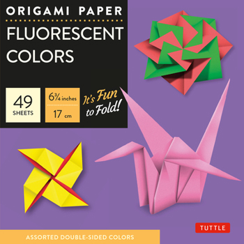 Loose Leaf Origami Paper - Fluorescent Colors - 6 3/4 - 48 Sheets: Tuttle Origami Paper: Origami Sheets Printed with 6 Different Colors: Instructions for 6 Proje Book