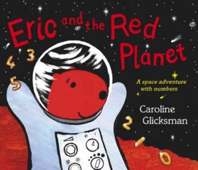 Hardcover Eric and the Red Planet: A Space Adventure with Numbers Book