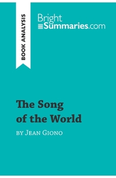 Paperback The Song of the World by Jean Giono (Book Analysis): Detailed Summary, Analysis and Reading Guide Book