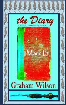 The Diary - Book #2 of the Crocodile Spirit Dreaming