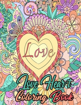 Heart Love Coloring Book Vol-2: Relaxing Fun-Filled Love heart Coloring Book For Adult- Love heart Coloring Book For Adult Relaxation- Love heart Coloring Pages For Meditation And Happiness