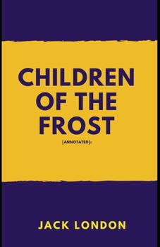 Paperback Children of the Frost [Annotated]: (Classics Fiction Novel) Book