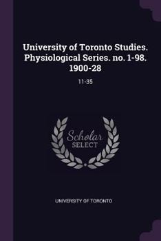 Paperback University of Toronto Studies. Physiological Series. no. 1-98. 1900-28: 11-35 Book