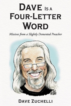 Paperback Dave Is a Four-Letter Word: From a Slightly DeMented Preacher Volume 1 Book