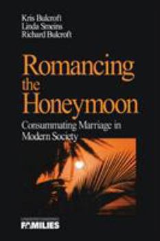 Paperback Romancing the Honeymoon: Consummating Marriage in Modern Society Book