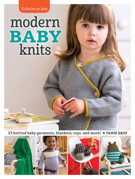 Paperback 3 Skeins or Less - Modern Baby Knits: 23 Knitted Baby Garments, Blankets, Toys, and More! Book