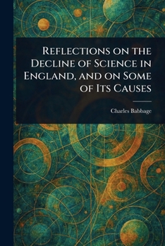 Paperback Reflections on the Decline of Science in England, and on Some of Its Causes Book