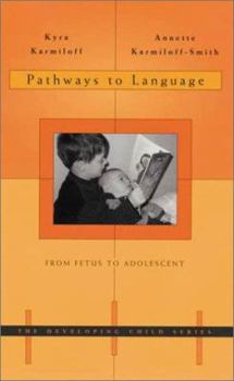 Pathways to Language: From Fetus to Adolescent (The Developing Child)
