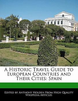 Paperback A Historic Travel Guide to European Countries and Their Cities: Spain Book