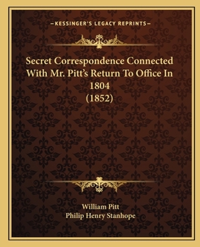 Paperback Secret Correspondence Connected With Mr. Pitt's Return To Office In 1804 (1852) Book