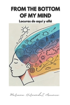 Paperback From the bottom of my mind.: Locuras de aquí y allá. [Spanish] Book
