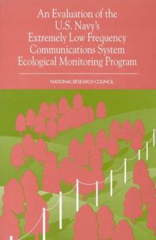 Paperback An Evaluation of the U.S. Navy's Extremely Low Frequency Submarine Communications Ecological Monitoring Program Book